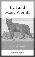 Evil and Many Worlds: A Free-Will Theodicy 1793634297 Book Cover