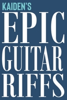 Kaiden's Epic Guitar Riffs: 150 Page Personalized Notebook for Kaiden with Tab Sheet Paper for Guitarists. Book format: 6 x 9 in 1710195592 Book Cover