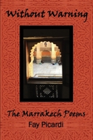 Without Warning: The Marrekech Poems 1727098935 Book Cover