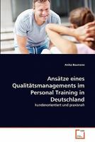 Ansätze eines Qualitätsmanagements im Personal Training in Deutschland: kundenorientiert und praxisnah 3639340604 Book Cover