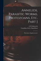 Report of the Canadian Arctic Expedition 1913-18, Vol. 9: Annelids Parasitic Worms, Protozoans, Etc.; Part J: Polychaeta (Supplementary); Southern Party, 1913-16 (Classic Reprint) 1015083668 Book Cover