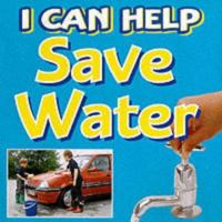 I Can Help Save Water 0749642947 Book Cover