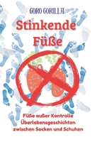 Stinkende Füße: Füße außer Kontrolle: Überlebensgeschichten zwischen Socken und Schuhen (German Edition) B0DRNL8YJJ Book Cover