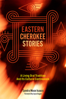 Eastern Cherokee Stories: A Living Oral Tradition and Its Cultural Continuance 0806190124 Book Cover