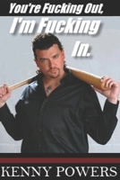 YOU'RE FUCKING OUT, I'M FUCKING IN B0DSJSLX1G Book Cover
