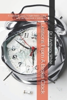 Lessons From A Broke Clock: If a broke clock in right twice a day, why did you look a 3rd time? B0F8JKT7T6 Book Cover