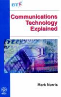 Communications Technology Explained (Wiley-BT) 0471986259 Book Cover
