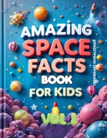 Amazing Space Fun Fact Book for Kids! Start Your Cosmic Adventure!: Get ready to zoom into space and discover some truly amazing facts about our universe! (Amazing Space Facts for Kids!) B0FCF8RYQM Book Cover
