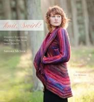 Knit, Swirl! Uniquely Flattering, One Piece, One Seam Swirl Jackets 0981985912 Book Cover