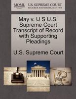 May v. U S U.S. Supreme Court Transcript of Record with Supporting Pleadings 1270183087 Book Cover