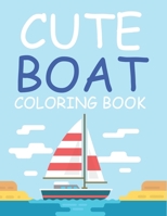 Cute Boat Coloring Book: Boat Coloring Book B09HG19P1R Book Cover
