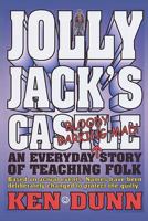 Jolly Jack's Castle: An everyday bloody barking mad story of teaching folk 1478253835 Book Cover