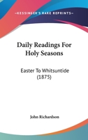 Daily Readings for Holy Seasons. Easter to Whitsuntide 1104114062 Book Cover