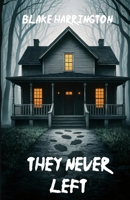 They Never Left B0F1CKX5YK Book Cover