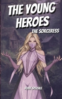 The Young Heroes: The Sorceress B0HN3VR6GV Book Cover