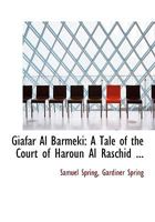 Giafar Al Barmeki: A Tale of the Court of Haroun Al Raschid B0BNJT1JQD Book Cover