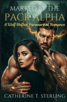 MARKED BY THE PACK ALPHA: A Wolf Shifter Paranormal Romance B0FZHQ9NT8 Book Cover