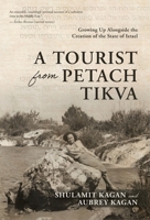 A Tourist From Petach Tikva: Growing Up Alongside the Creation of the State of Israel 103916269X Book Cover
