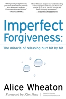 Imperfect Forgiveness: The Miracle of Releasing Hurt Bit By Bit 1600377785 Book Cover