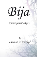 Bija: Escape from Darkness 1513644254 Book Cover