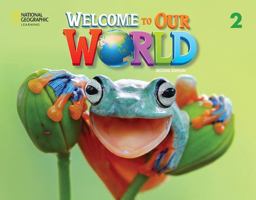 Welcome to Our World 2: Student's Book with Online Practice and Student's eBook 0357543084 Book Cover