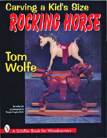 Carving a Kid's Size Rocking Horse (Schiffer Book for Woodcarvers) 0887408524 Book Cover