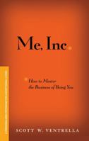 ME, INC. How to Master the Business of Being You: A Personalized Program for Exceptional Living 0470100303 Book Cover