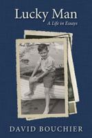 Lucky Man: A Life in Essays 152296116X Book Cover