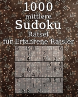 1000 mittlere Sudoku R�tsel f�r Erfahrene R�tsler: 9x9er Sudoku Buch inkl. L�sungen auch perfekt als Geschenk f�r Gro�eltern 1673713327 Book Cover