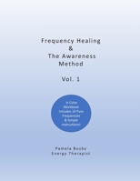 Frequency Healing & The Awareness Method: An Energy Clearing Tool & Technique for Your Toolkit That Includes 10 Pure Frequencies and A Workbook to ... - COLOR Version (Frequency Series - COLOR) B0848Q9TVR Book Cover