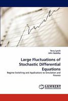 Large Fluctuations of Stochastic Differential Equations: Regime Switching and Applications to Simulation and Finance 3843359350 Book Cover