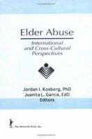 Elder Abuse: International and Cross-Cultural Perspectives 1560247118 Book Cover