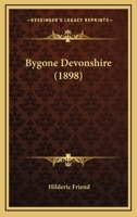 Bygone Devonshire 1241119317 Book Cover