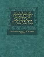 Notice Des Peintures Et Sculptures Du Musée D'angers Et Description De La Galerie David: Précédée D'une Biographie De P.-j. David D'angers, Rédigées ... De M. Jules Dauban ...... 0341026212 Book Cover