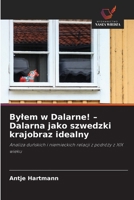 Bylem w Dalarne! - Dalarna jako szwedzki krajobraz idealny (Polish Edition) 6630275608 Book Cover