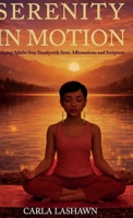 Serenity In Motion, Helping Adults Stay Steady with Stoic Affirmations and Scripture B0GTWGD9DM Book Cover