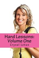 Hard Lessons: Volume One 1508433518 Book Cover