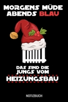 Morgens m�de abends blau das sind die Jungs vom Heizungsbau: A5 Notizbuch liniert 120 Seiten f�r Heizungsbauer. 171002271X Book Cover