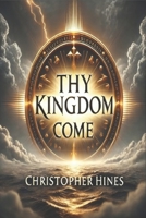 Thy Kingdom Come B0DQWL2DJQ Book Cover