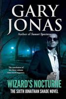 Wizard's Nocturne: The Sixth Jonathan Shade Novel (Volume 6) 1981670904 Book Cover