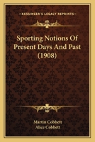 Sporting Notions Of Present Days And Past 1165610124 Book Cover