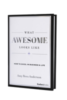 What Awesome Looks Like: How To Excel In Business & Life 1946633763 Book Cover