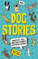 Dog Stories: Barktastic Tales From Your Favourite Australian Authors 0143780972 Book Cover