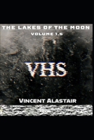 VHS: Volume 1.5 of The Lakes of the Moon B0GZDN3HK3 Book Cover