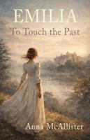 EMILIA: To Touch the Past B0GTZXDRX1 Book Cover