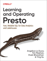 Learning and Operating Presto: Fast, Reliable SQL for Data Analytics and Lakehouses 1098141857 Book Cover