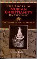 The Roots of Nubian Christianity Uncovered 1592218725 Book Cover