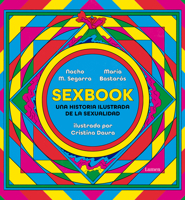 Sexbook: Una historia ilustrada de la sexualidad / An Illustrated History of Sex uality 8426409679 Book Cover