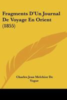 Fragments D'Un Journal De Voyage En Orient (1855) 1160094616 Book Cover