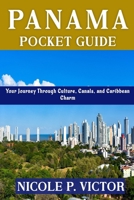 PANAMA POCKET GUIDE: Your Journey Through Culture, Canals, and Caribbean Charm B0FW4DT2ZZ Book Cover